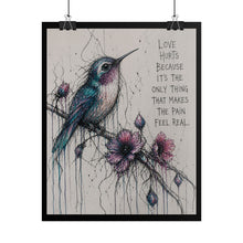 Load image into Gallery viewer, Hummingbird &amp; Flowers Rolled Poster — "Love Hurts" Inspirational Art Print
