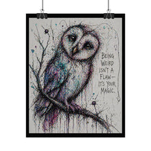 Load image into Gallery viewer, Rolled Poster — Owl Artwork with Quote: "Being Weird Isn't a Flaw — It's Your Magic"
