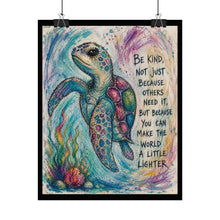 Load image into Gallery viewer, Sea Turtle Poster — "Be Kind, Not Just Because…" Inspirational Rolled Art Print
