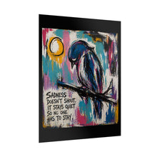 Load image into Gallery viewer, Rolled Poster — Blue Bird Art Print with Quote: “Sadness Doesn’t Shout, It Stays Quiet”
