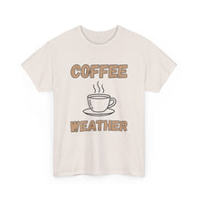 Load image into Gallery viewer, Coffee Weather T-Shirt - ALL Sizes - S - 5XL

