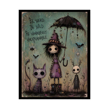 Load image into Gallery viewer, Weird Is Just a Different Kind of Wonder Rolled Poster — Gothic Whimsical Fantasy Wall Art
