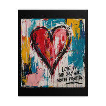Load image into Gallery viewer, Abstract Heart Poster — "Love Is the Only War Worth Fighting" Romantic Wall Art
