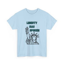 Load image into Gallery viewer, Liberty Has Spoken T-Shirt - ALL Sizes - S - 5XL
