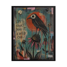 Load image into Gallery viewer, Bird Art Poster - "Life Is Short, Make It A Wild One" Inspirational Rolled Wall Art
