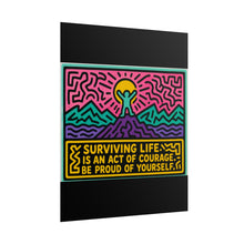 Load image into Gallery viewer, Surviving Life Is an Act of Courage Be Proud of Yourself Rolled Poster — Bold Retro Inspirational Pop Art Print

