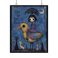Load image into Gallery viewer, Stay Odd Stay Kind Rolled Poster — Gothic Whimsical Bird Fantasy Wall Art
