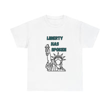 Load image into Gallery viewer, Liberty Has Spoken T-Shirt - ALL Sizes - S - 5XL
