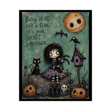Load image into Gallery viewer, Rolled Poster — Goth Halloween Art Print: "Being Weird Isn't a Flaw, It's Your Secret Superpower"
