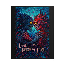 Load image into Gallery viewer, Horror Art Poster — "Love Is the Death of Fear" Dark Romantic Wall Art
