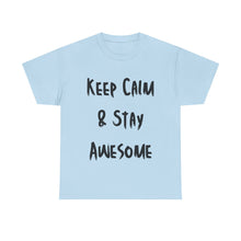 Load image into Gallery viewer, Keep Calm &amp; Stay Awesome T-Shirt - Sizes S M L XL 2XL 3XL 4XL 5XL
