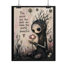 Load image into Gallery viewer, The Weird Ones Make the World Beautiful – Whimsical Gothic Wall Art
