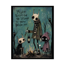 Load image into Gallery viewer, Make Room for the Strange to Grow Beside You Rolled Poster — Gothic Folk Horror Fantasy Wall Art
