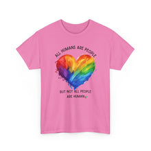 Load image into Gallery viewer, Not All People are Human PRIDE T-Shirt - ALL Sizes - XS - 5XL

