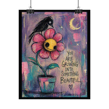 Load image into Gallery viewer, Rolled Poster — "You Are Growing Into Something Beautiful" Floral Art Print
