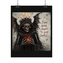 Load image into Gallery viewer, Rolled Poster — Dark Grim Reaper Art "I Was Never Meant to Love Gently"
