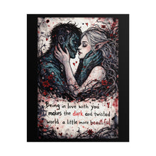 Load image into Gallery viewer, Rolled Poster — Dark Romantic Fantasy Art Print with Quote: "Being in love with you makes the dark and twisted world a little more [...]
