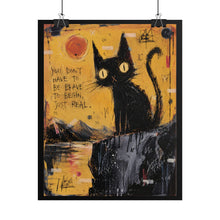 Load image into Gallery viewer, You Don’t Have to Be Brave to Begin, Just Real – Inspirational Black Cat Wall Art
