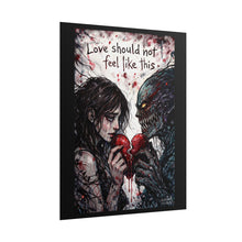 Load image into Gallery viewer, Rolled Poster — "Love Should Not Feel Like This" Gothic Horror Art Print
