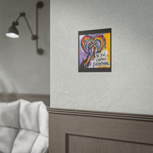 Load image into Gallery viewer, "Be You Change Everything" Pride Wall Art | LGBTQ+ Affirmation Print

