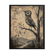 Load image into Gallery viewer, Rolled Poster — "Keep Holding On, Better Days Still Belong to You" Inspirational Bird Wall Art
