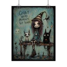 Load image into Gallery viewer, Rolled Poster — “Collect Weird Moments Not Things” Gothic Cute Art Print
