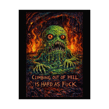 Load image into Gallery viewer, Rolled Poster — 'Climbing Out of Hell Is Hard as Fuck' Horror Art Print
