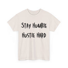 Load image into Gallery viewer, Stay Humble, Hustle Hard T-Shirt - Sizes S M L XL 2XL 3XL 4XL 5XL
