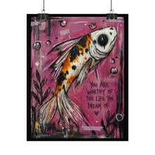 Load image into Gallery viewer, Koi Dream Art Poster — "You Are Worthy of the Life You Dream Of" Inspirational Rolled Print

