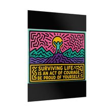 Load image into Gallery viewer, Surviving Life Is an Act of Courage Be Proud of Yourself Rolled Poster — Bold Retro Inspirational Pop Art Print
