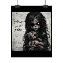 Load image into Gallery viewer, Horror Girl Poster — “It Hurts Because It Matters” Rolled Art Print
