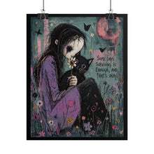 Load image into Gallery viewer, Rolled Poster - "Some Days Surviving Is Enough" Goth Art Print (Melancholic Girl &amp; Cat)

