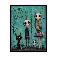Load image into Gallery viewer, Weird Isn’t a Flaw It’s a Freedom Rolled Poster — Gothic Whimsical Creature Fantasy Wall Art
