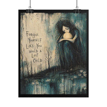 Load image into Gallery viewer, Rolled Poster — "Forgive Yourself Like You Would a Lost Child" Inspirational Wall Art
