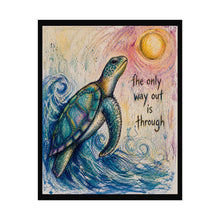 Load image into Gallery viewer, Sea Turtle Inspirational Poster — “The Only Way Out Is Through” Rolled Art Print
