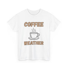 Load image into Gallery viewer, Coffee Weather T-Shirt - ALL Sizes - S - 5XL
