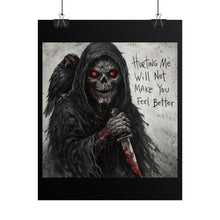 Load image into Gallery viewer, Grim Reaper Poster - "Hurting Me Will Not Make You Feel Better" Rolled Art Print
