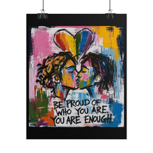 Load image into Gallery viewer, "Be Proud Of Who You Are" Pride Wall Art | LGBTQ+ Validation Print

