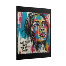 Load image into Gallery viewer, Rolled Poster — Colorful Inspirational Portrait Print (“We Don’t Quit. We Keep Going.”)

