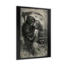 Load image into Gallery viewer, Rolled Poster — Gothic Reaper &amp; Lover Art Print with “Love Is The Beauty Within The Madness”
