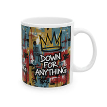 Load image into Gallery viewer, Down For Anything Custom Designed Ceramic Coffee Mug Cup (11oz/15oz)
