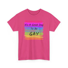 Load image into Gallery viewer, It's A Great Day To Be GAY T-Shirt Rainbow Pride - ALL Sizes - S - 5XL

