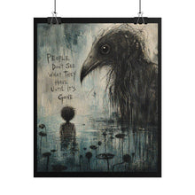 Load image into Gallery viewer, Rolled Poster — Moody Raven Artwork with Quote “People Don’t See What They Have Until It’s Gone”
