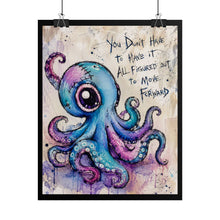 Load image into Gallery viewer, Creepy Cute Octopus Art Print – "You Don't Have To Have It All Figured Out To Move Forward" Quote Wall Decor
