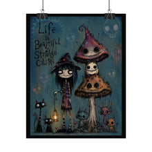 Load image into Gallery viewer, Life Is Beautiful in Strange Colors Rolled Poster — Gothic Whimsical Mushroom Fantasy Wall Decor
