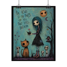 Load image into Gallery viewer, Rolled Poster — "Be Kind to the Parts of You That Still Believe" Gothic Whimsical Art Print
