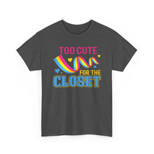 Load image into Gallery viewer, Too Cute For The Closet T-Shirt Gay Pride - ALL Sizes - S - 5XL
