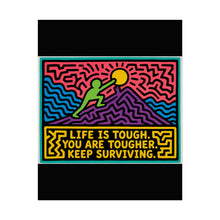 Load image into Gallery viewer, Life Is Tough You Are Tougher Keep Surviving Rolled Poster — Retro Motivational Wall Art
