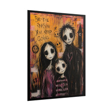 Load image into Gallery viewer, Gothic Character Family Art Print – "Be the Reason You Keep Going" Self-Love Quote Wall Decor
