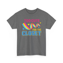 Load image into Gallery viewer, Too Cute For The Closet T-Shirt Gay Pride - ALL Sizes - S - 5XL
